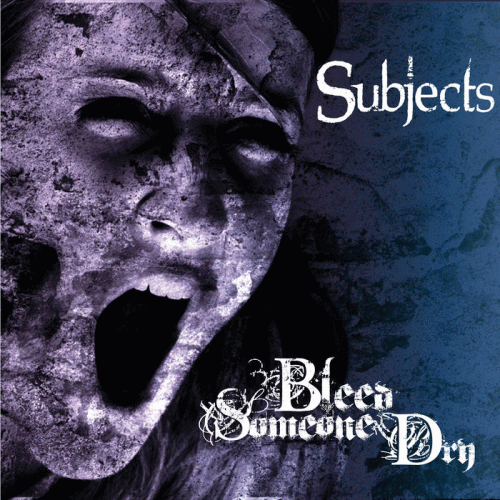 Bleed Someone Dry : Subjects
